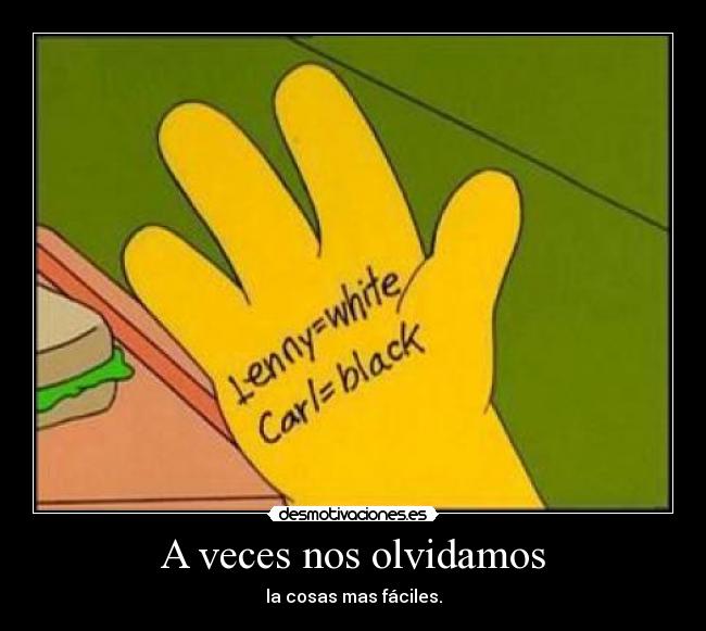 A veces nos olvidamos - la cosas mas fáciles.