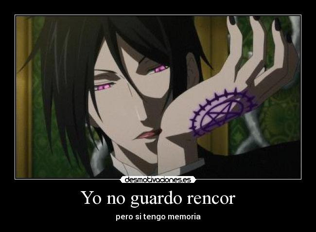 Yo no guardo rencor - pero si tengo memoria