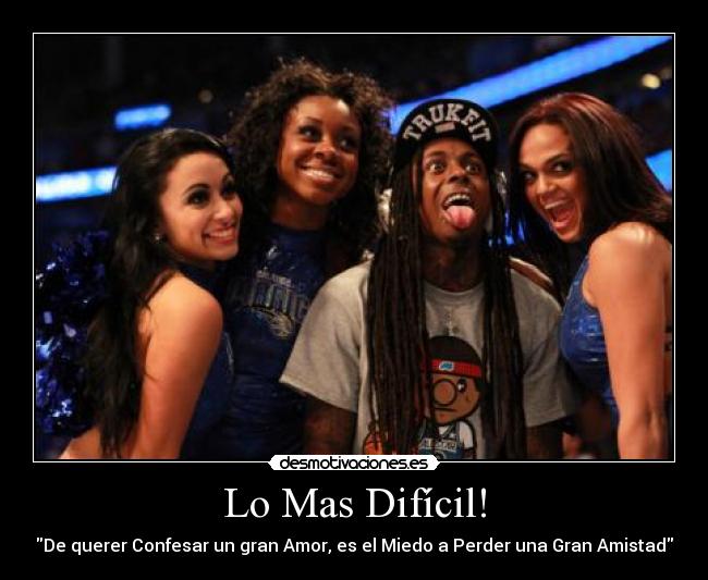 Lo Mas Difícil! - De querer Confesar un gran Amor, es el Miedo a Perder una Gran Amistad