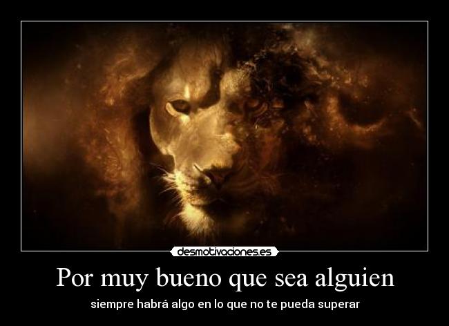 Por muy bueno que sea alguien - 