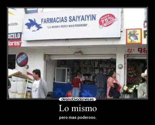 Lo mismo - pero mas poderoso.