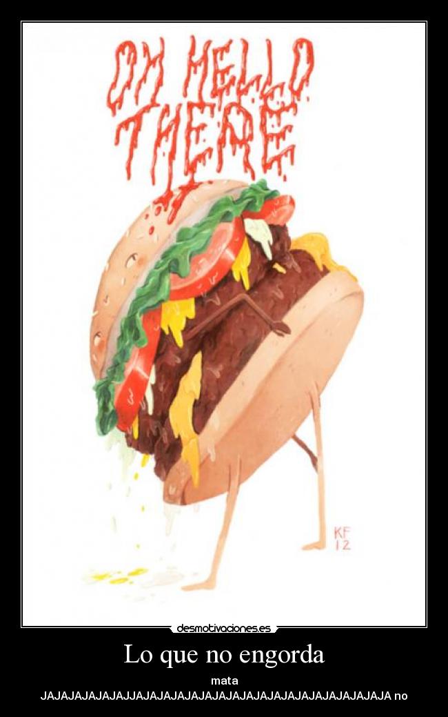 Lo que no engorda - mata
JAJAJAJAJAJAJJAJAJAJAJAJAJAJAJAJAJAJAJAJAJAJAJAJAJA no