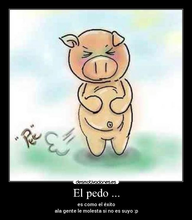 El pedo ... -