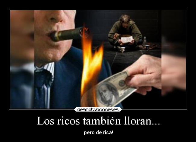Los ricos también lloran... - pero de risa!
