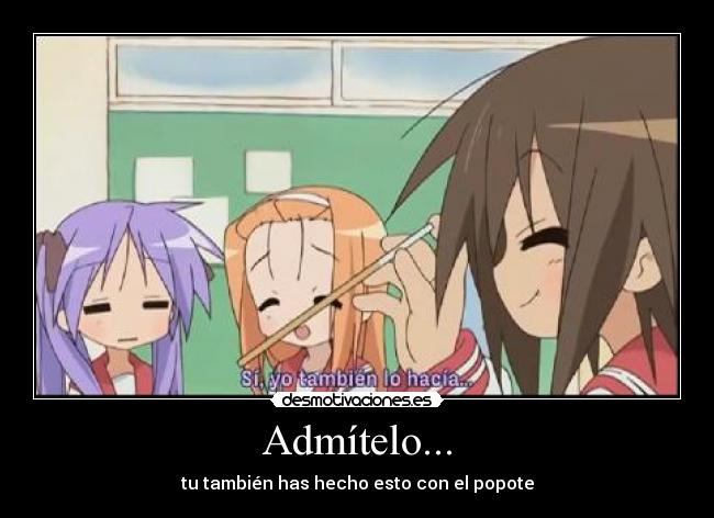 Admítelo... - tu también has hecho esto con el popote