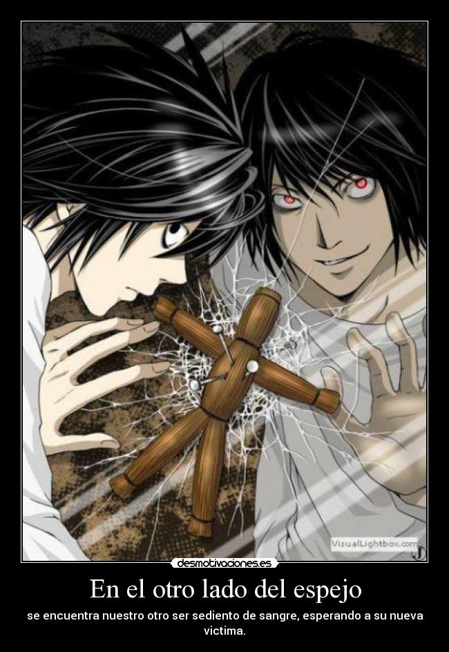 En el otro lado del espejo - se encuentra nuestro otro ser sediento de sangre, esperando a su nueva victima.