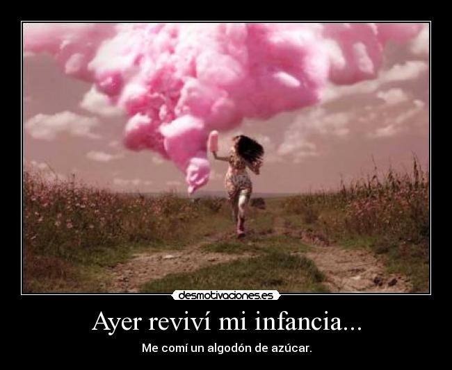 Ayer reviví mi infancia... -