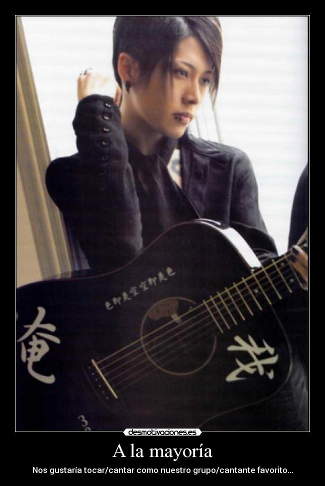A la mayoría - Nos gustaría tocar/cantar como nuestro grupo/cantante favorito...