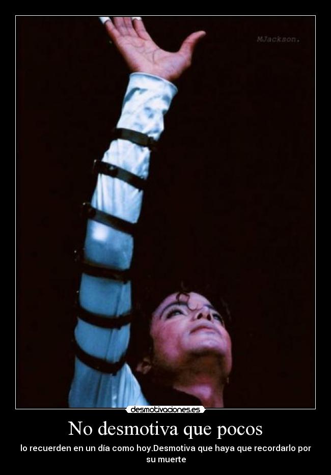 No desmotiva que pocos - lo recuerden en un día como hoy.Desmotiva que haya que recordarlo por su muerte