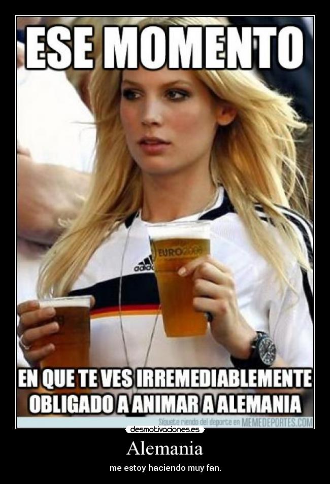 Alemania - me estoy haciendo muy fan.