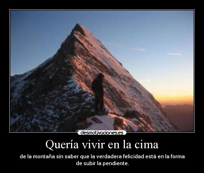 Quería vivir en la cima -