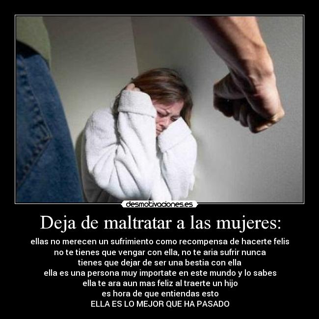 Deja de maltratar a las mujeres: -