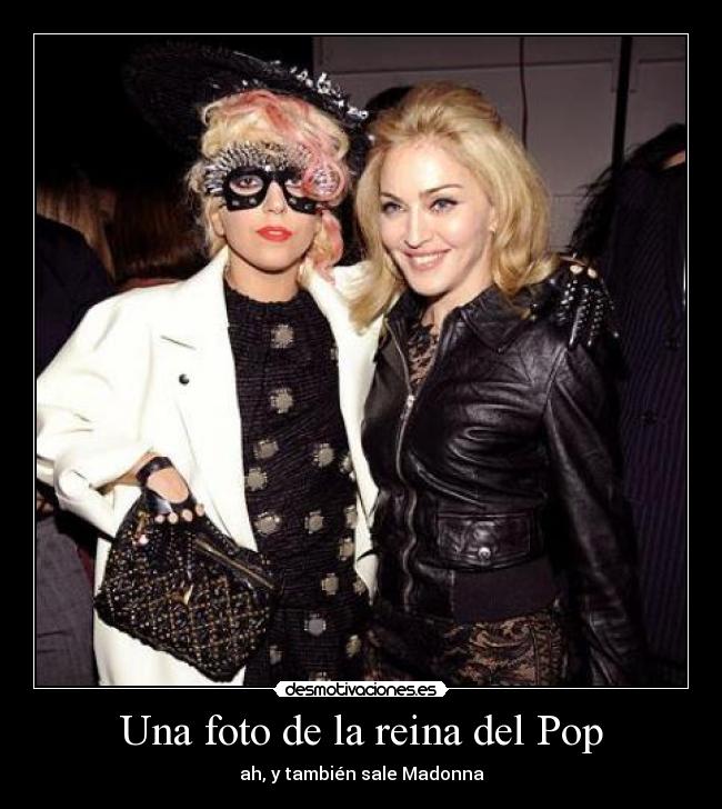Una foto de la reina del Pop - ah, y también sale Madonna