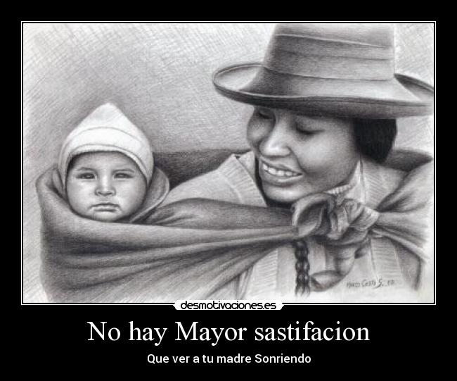 No hay Mayor sastifacion - Que ver a tu madre Sonriendo