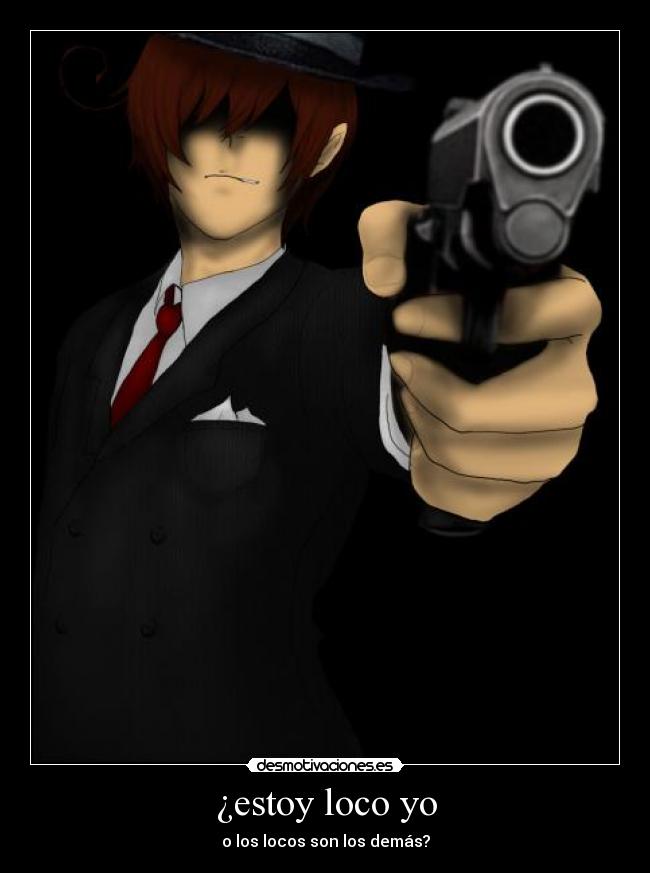 ¿estoy loco yo - o los locos son los demás?