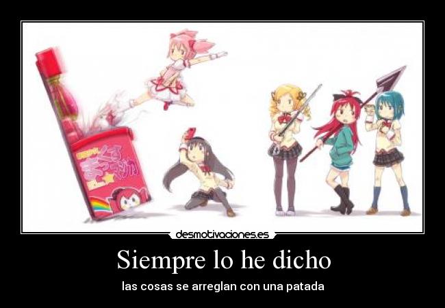 Siempre lo he dicho - las cosas se arreglan con una patada