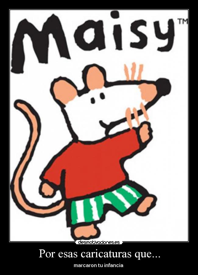 Por esas caricaturas que... -