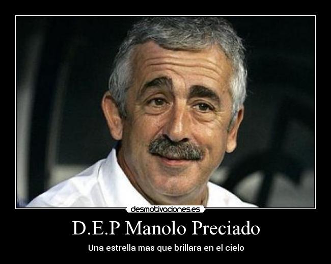 D.E.P Manolo Preciado -