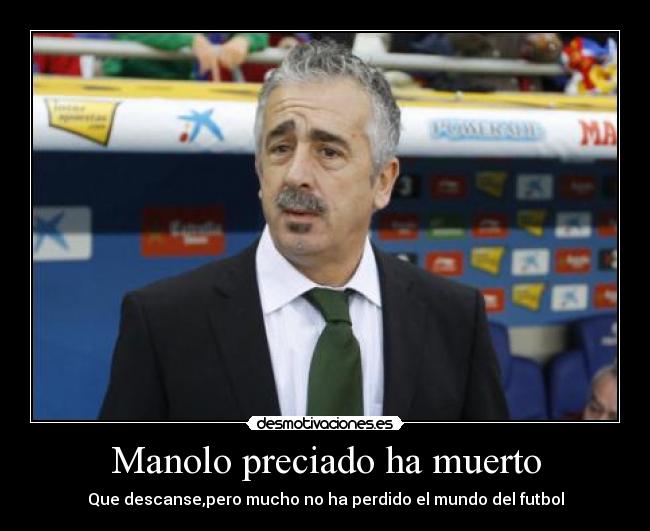 Manolo preciado ha muerto -
