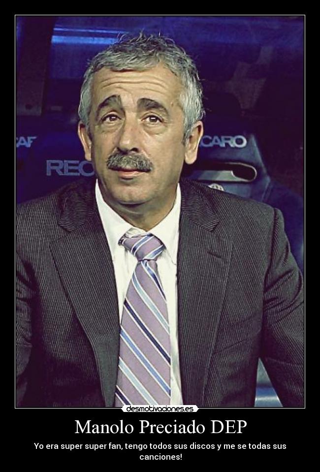 Manolo Preciado DEP - Yo era super super fan, tengo todos sus discos y me se todas sus canciones!