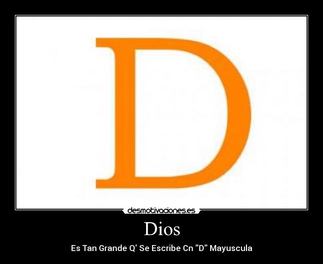 Dios - Es Tan Grande Q Se Escribe Cn D Mayuscula