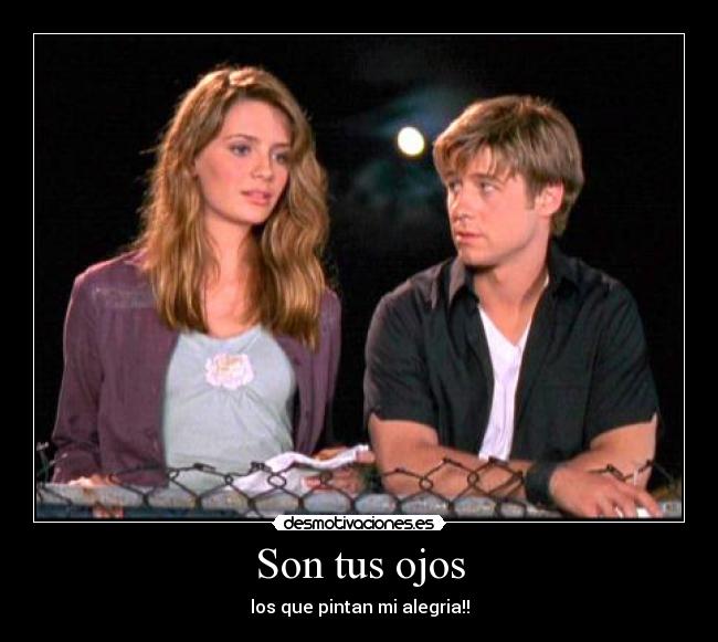 Son tus ojos - los que pintan mi alegria!!