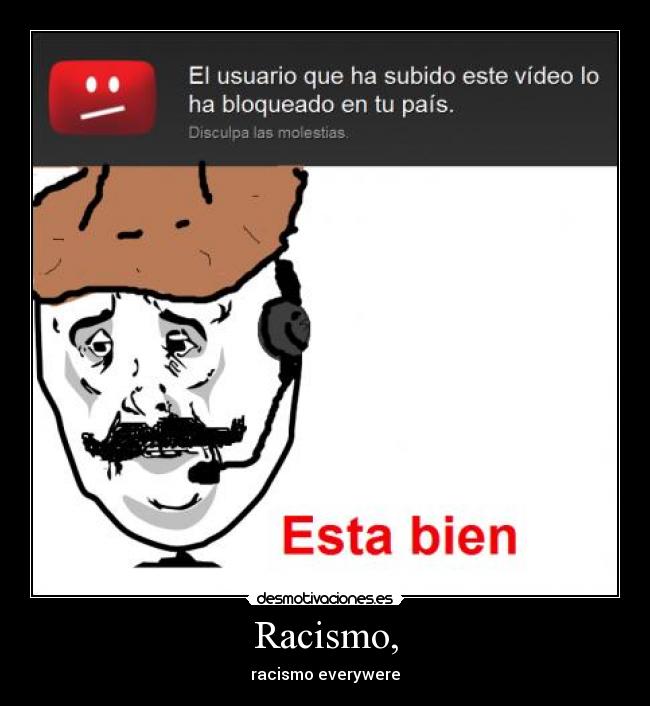 Racismo, - racismo everywere
