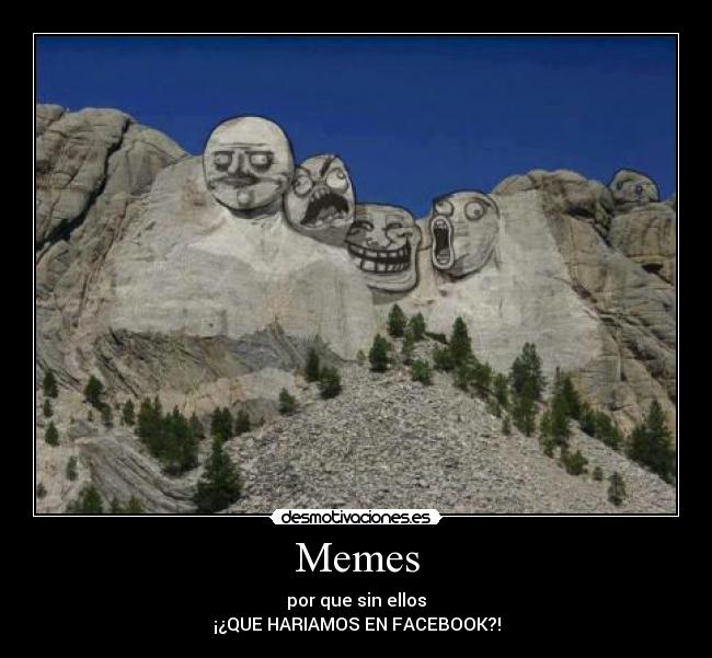 Memes - por que sin ellos
¡¿QUE HARIAMOS EN FACEBOOK?!