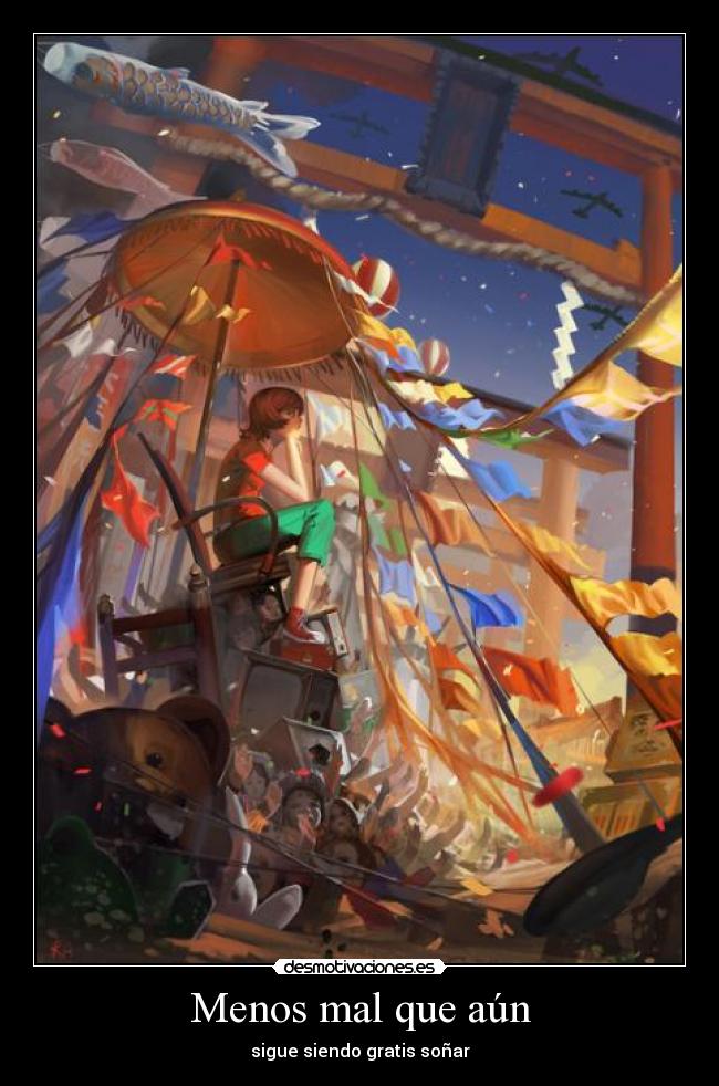 Menos mal que aún - sigue siendo gratis soñar