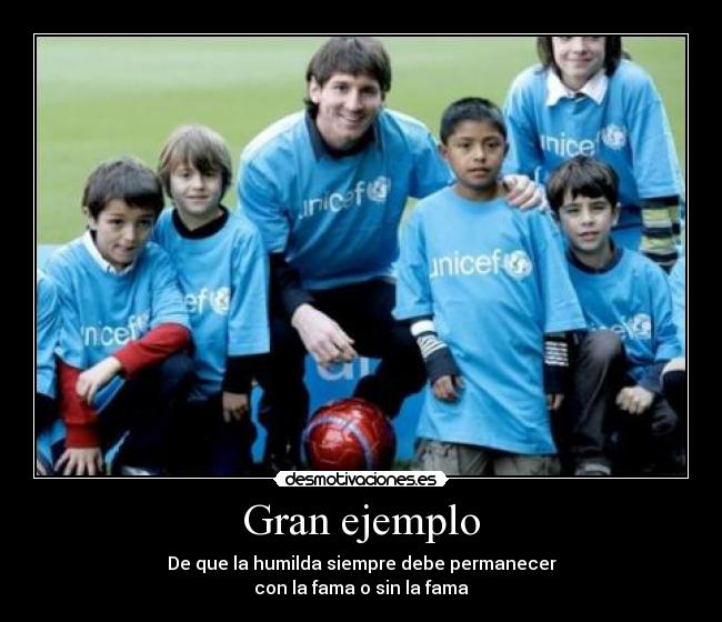 Gran ejemplo - De que la humilda siempre debe permanecer
con la fama o sin la fama