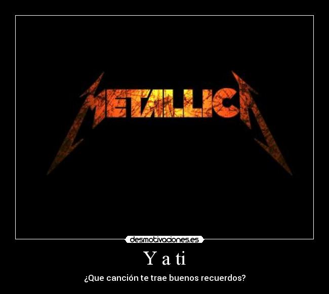 Y a ti - ¿Que canción te trae buenos recuerdos?