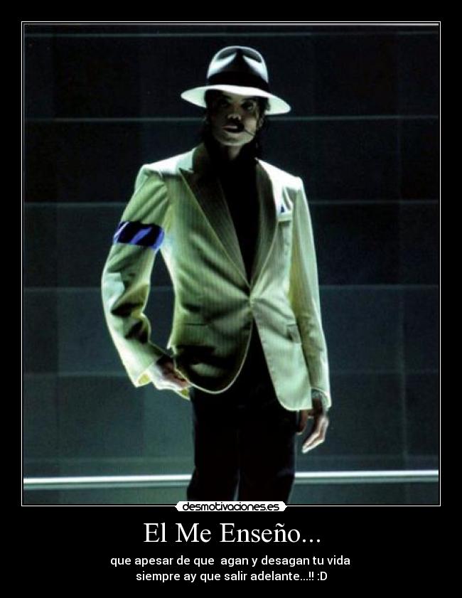 El Me Enseño... - que apesar de que agan y desagan tu vida
siempre ay que salir adelante...!! :D