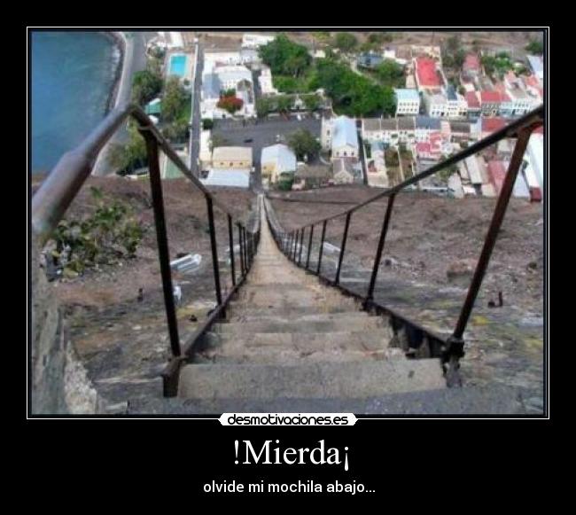 !Mierda¡ - olvide mi mochila abajo...