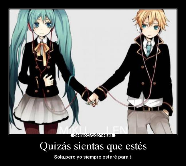 Quizás sientas que estés -