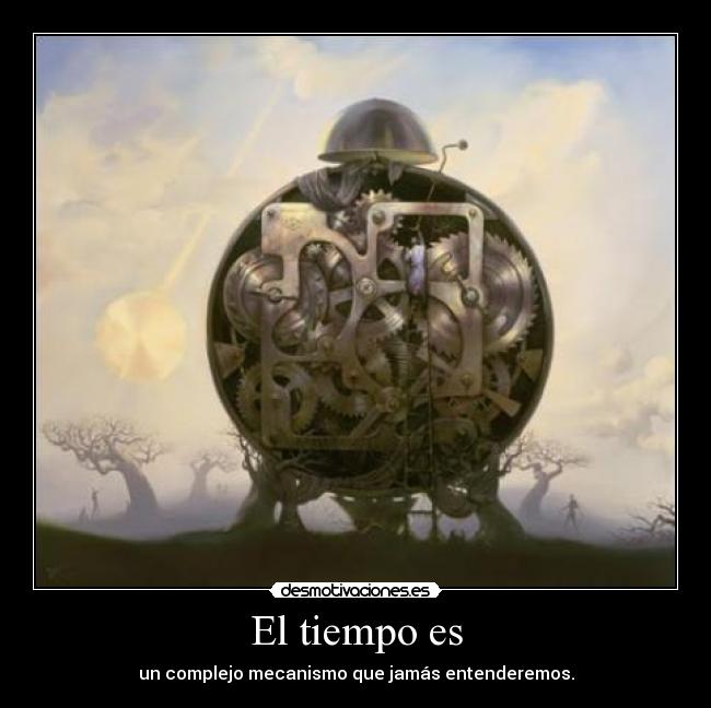 El tiempo es -