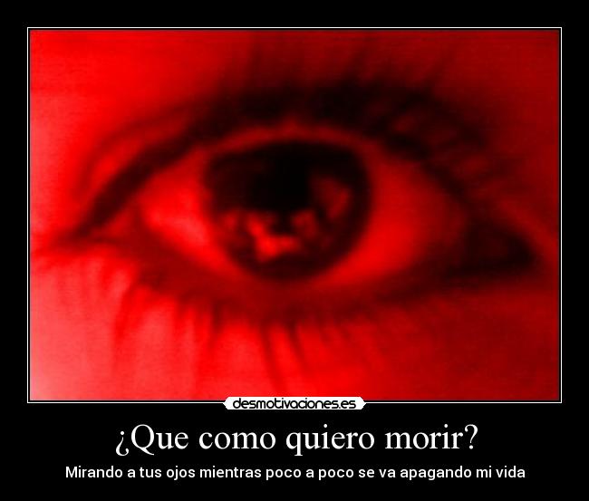 ¿Que como quiero morir? -