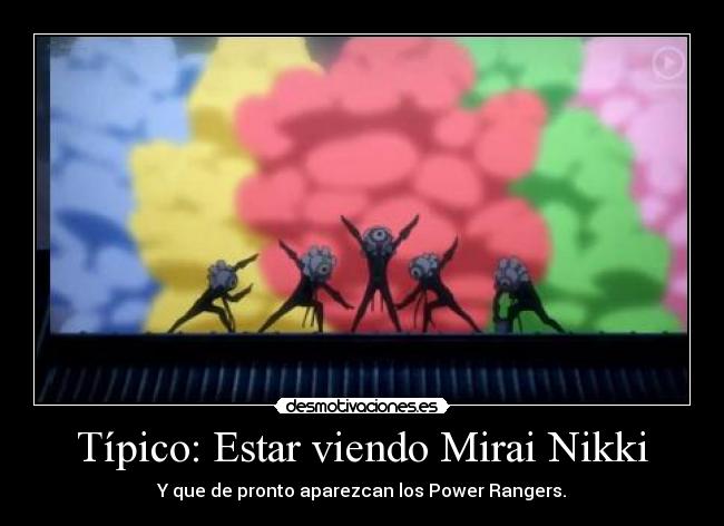Típico: Estar viendo Mirai Nikki - 