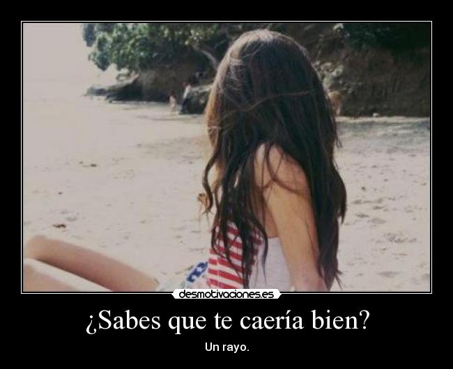 ¿Sabes que te caería bien? - 