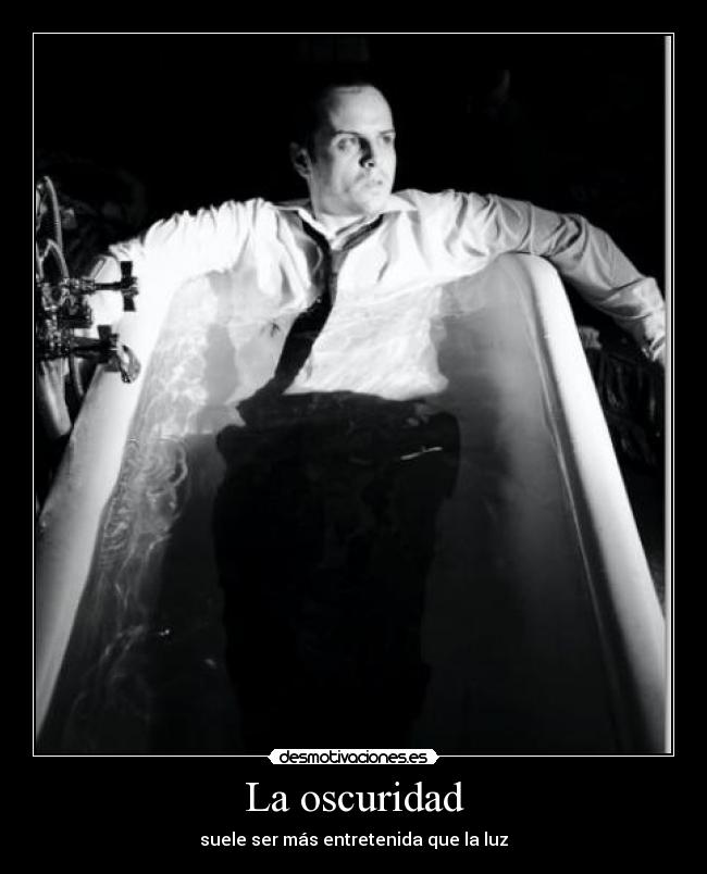 La oscuridad - suele ser más entretenida que la luz