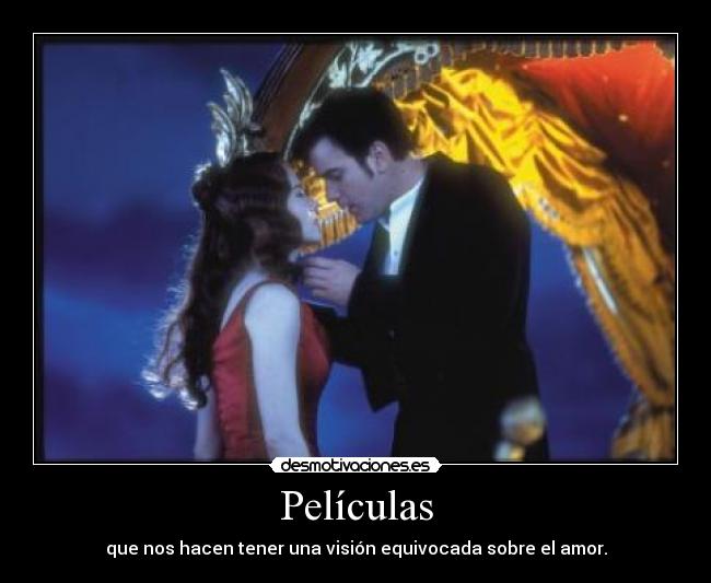 carteles peliculas que nos hacen tener una vision equivocada sobre amor moulin rouge desmotivaciones