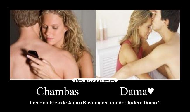 Chambas Dama♥ - Los Hombres de Ahora Buscamos una Verdadera Dama♥!