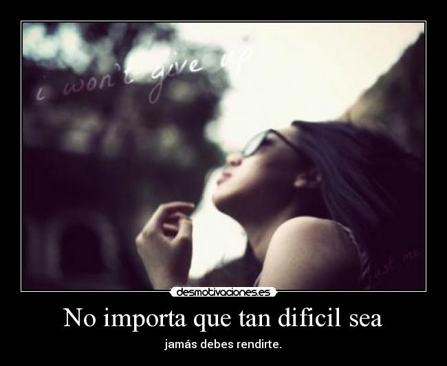 No importa que tan dificil sea - 