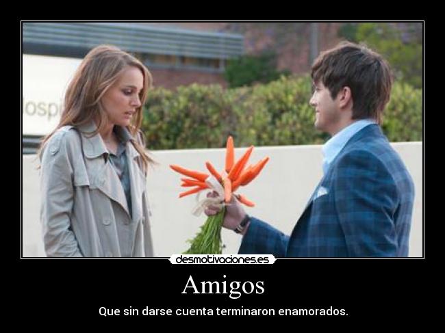 Amigos - Que sin darse cuenta terminaron enamorados.