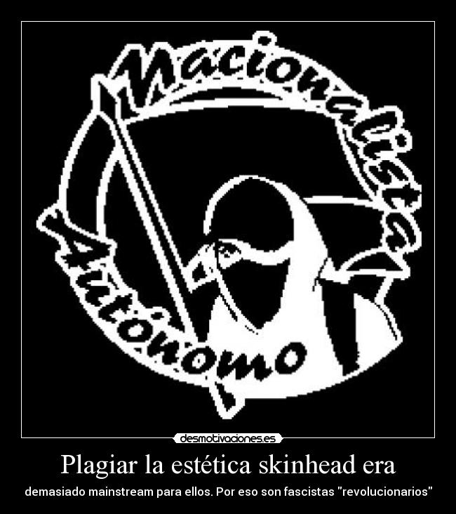 Plagiar la estética skinhead era -