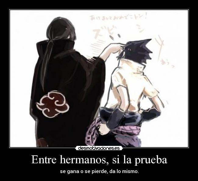 Entre hermanos, si la prueba -