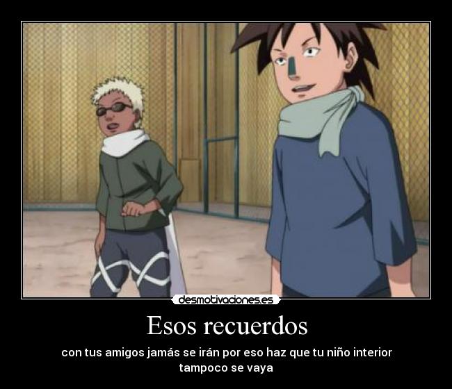 Esos recuerdos - con tus amigos jamás se irán por eso haz que tu niño interior tampoco se vaya