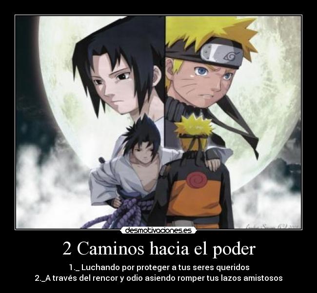 2 Caminos hacia el poder - 1._ Luchando por proteger a tus seres queridos
2._A través del rencor y odio asiendo romper tus lazos amistosos