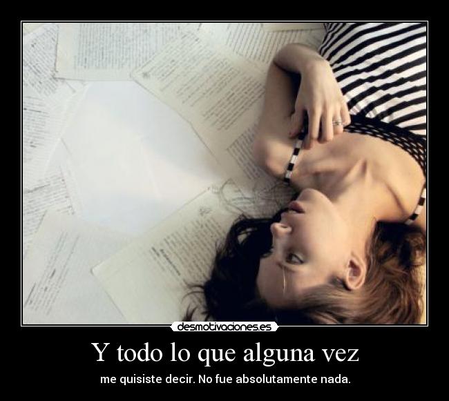 Y todo lo que alguna vez -