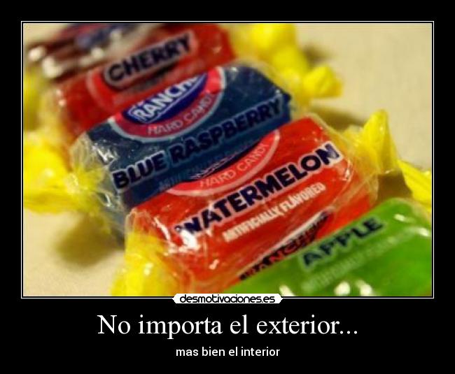 No importa el exterior... - mas bien el interior