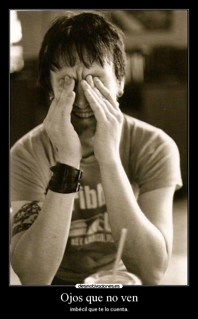 Ojos que no ven -